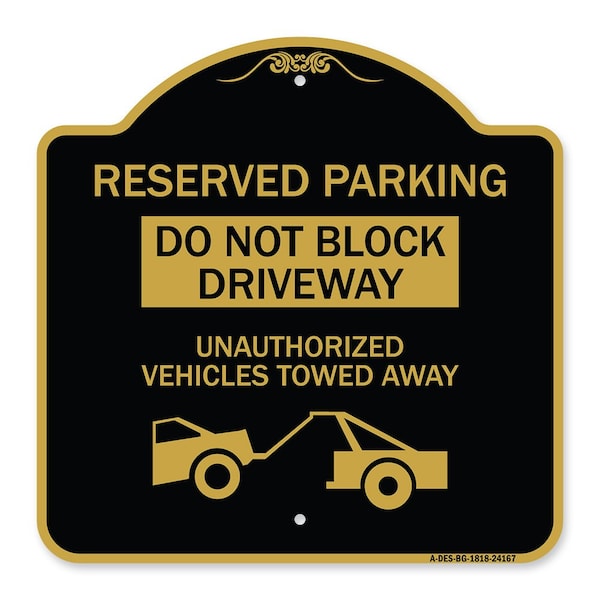 Signmission Do Not Block Driveway Unauthorized Vehicles Towed Away with Graphic, Black & Gold, BG-1818-24167 A-DES-BG-1818-24167 - main